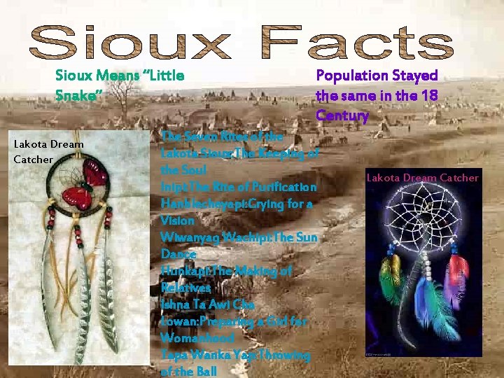 Sioux Means “Little Snake” Lakota Dream Catcher Population Stayed the same in the 18