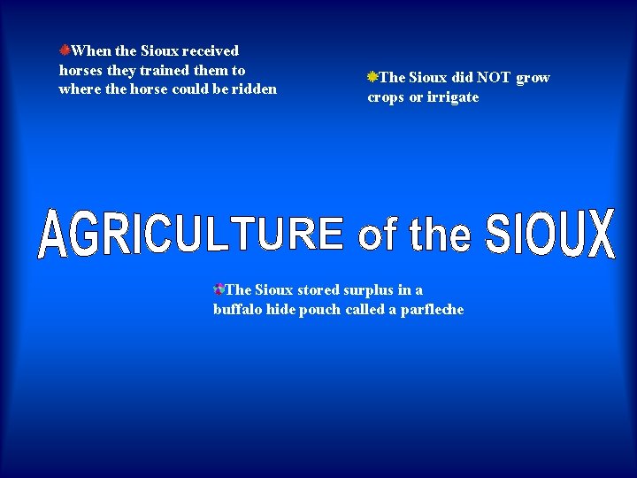 When the Sioux received horses they trained them to where the horse could be