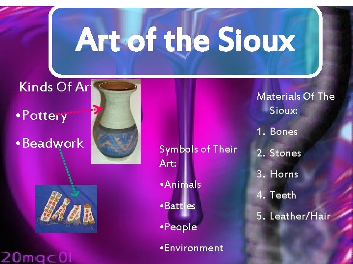 Art of the Sioux Kinds Of Art Materials Of The Sioux: • Pottery •