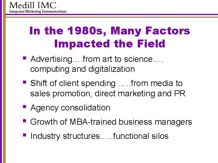 In the 1980 s, Many Factors Impacted the Field § Advertising…. from art to