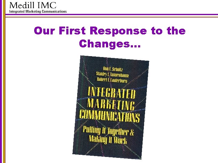 Our First Response to the Changes… 
