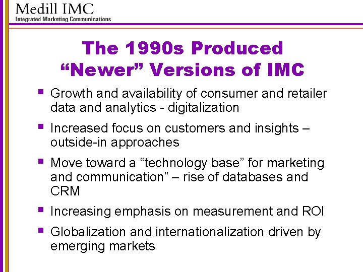The 1990 s Produced “Newer” Versions of IMC § Growth and availability of consumer