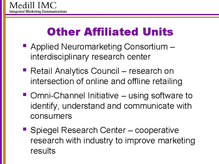 Other Affiliated Units § Applied Neuromarketing Consortium – interdisciplinary research center § Retail Analytics