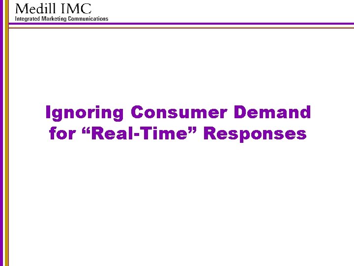 Ignoring Consumer Demand for “Real-Time” Responses 