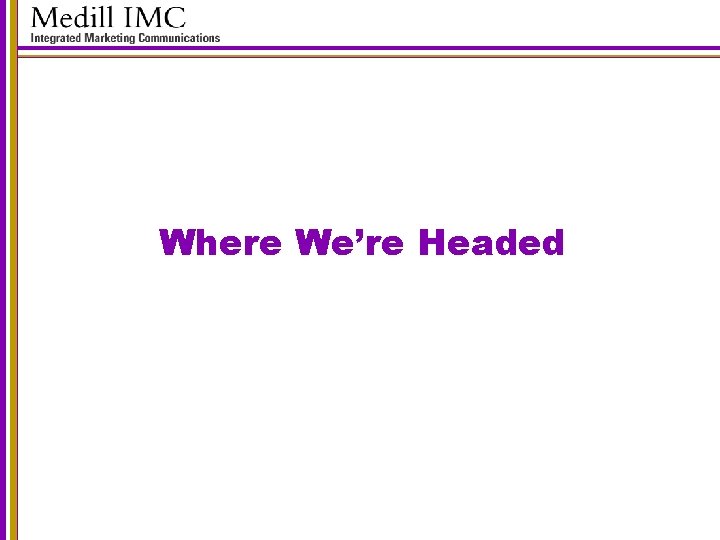 Where We’re Headed 