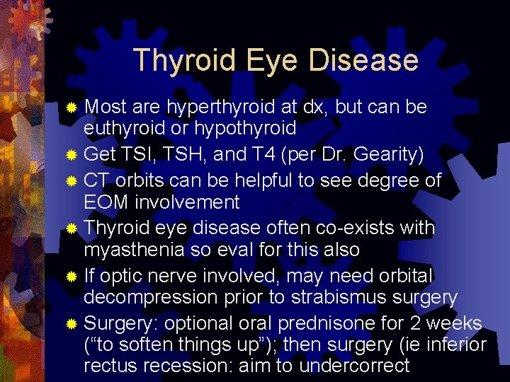 Thyroid Eye Disease ® Most are hyperthyroid at dx, but can be euthyroid or