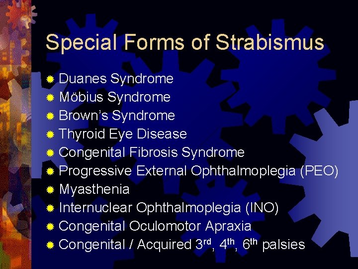 Special Forms of Strabismus ® Duanes Syndrome ® Möbius Syndrome ® Brown’s Syndrome ®