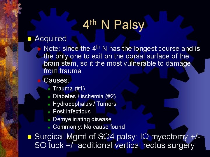 th 4 N Palsy ® Acquired ® Note: since the 4 th N has