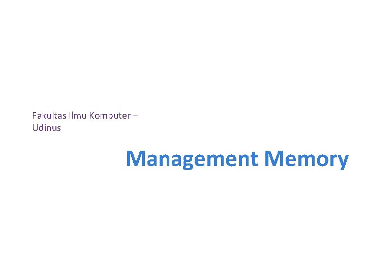 Fakultas Ilmu Komputer – Udinus Management Memory 