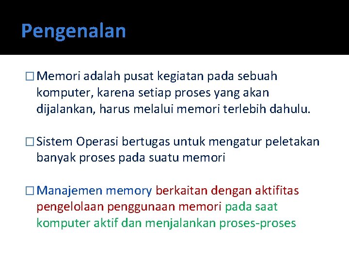 Pengenalan � Memori adalah pusat kegiatan pada sebuah komputer, karena setiap proses yang akan