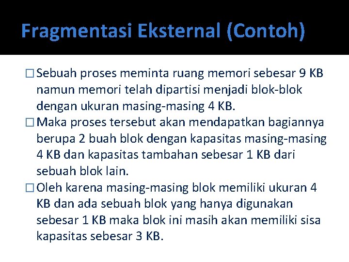 Fragmentasi Eksternal (Contoh) � Sebuah proses meminta ruang memori sebesar 9 KB namun memori