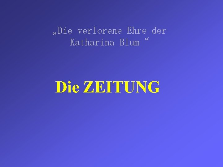„Die verlorene Ehre der Katharina Blum“ Die ZEITUNG 