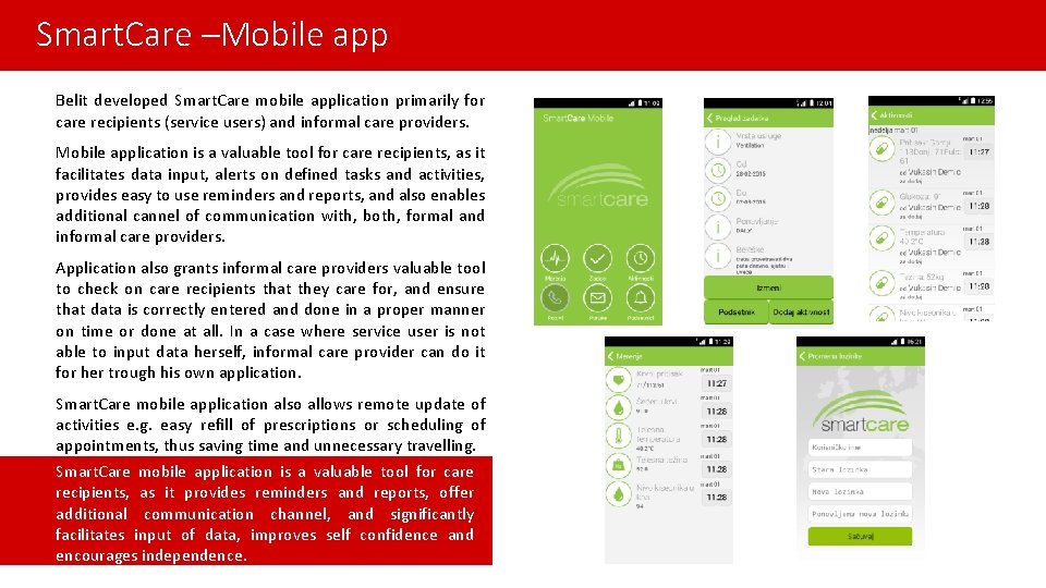 Smart. Care –Mobile app Belit developed Smart. Care mobile application primarily for care recipients