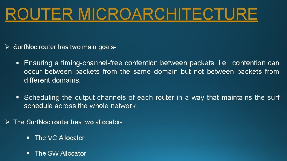 ROUTER MICROARCHITECTURE Ø Surf. Noc router has two main goals- § Ensuring a timing-channel-free