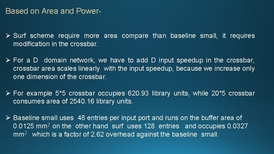 Based on Area and PowerØ Surf scheme require more area compare than baseline small,