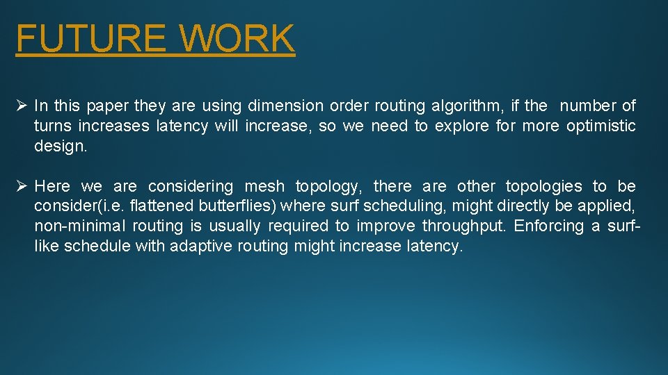 FUTURE WORK Ø In this paper they are using dimension order routing algorithm, if