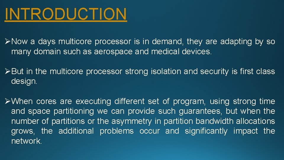 INTRODUCTION ØNow a days multicore processor is in demand, they are adapting by so