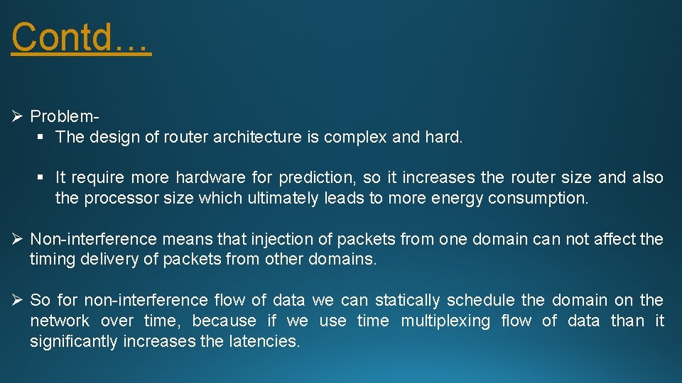 Contd… Ø Problem§ The design of router architecture is complex and hard. § It