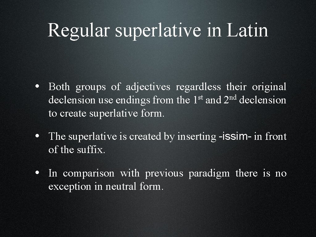 Regular superlative in Latin • Both groups of adjectives regardless their original declension use