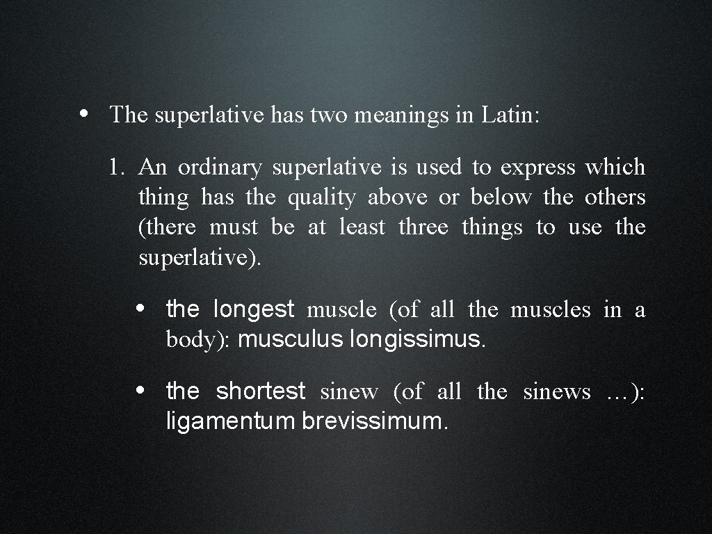  • The superlative has two meanings in Latin: 1. An ordinary superlative is