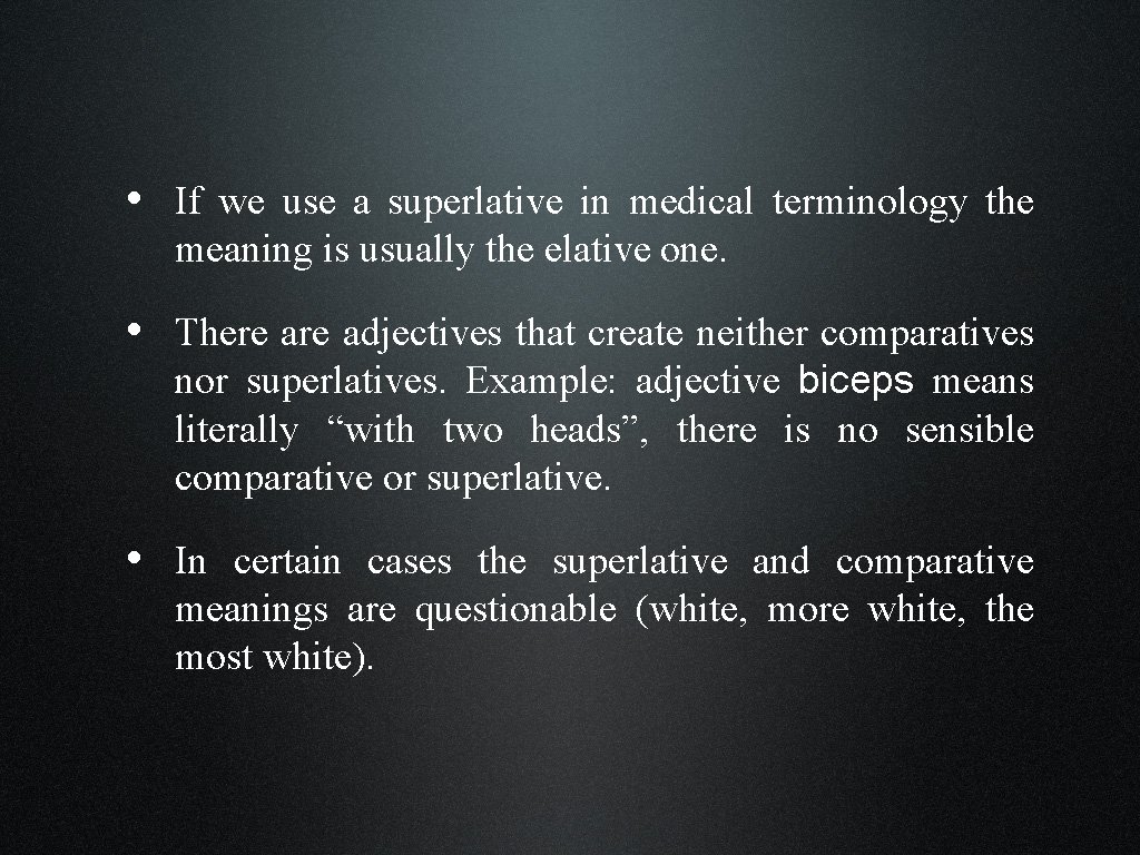  • If we use a superlative in medical terminology the meaning is usually
