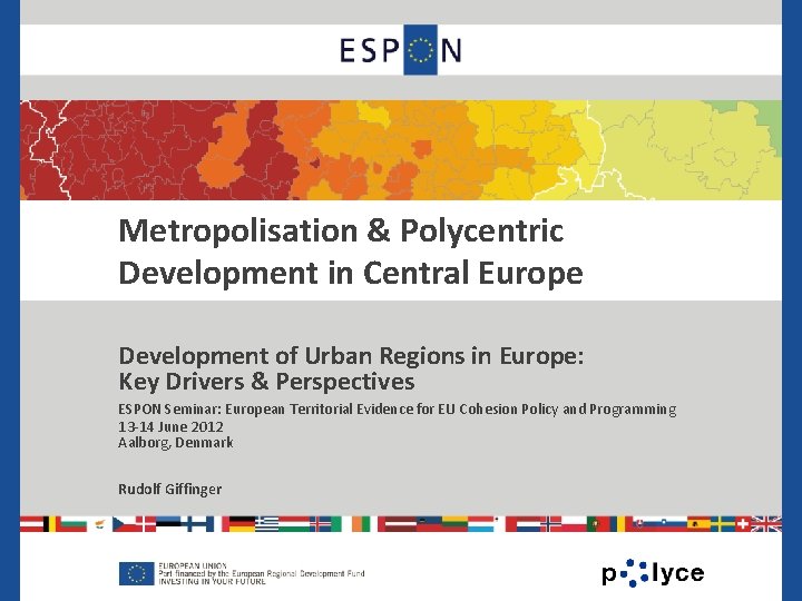 Metropolisation & Polycentric. Europe Development in Central Development of Urban Regions in Europe: Key