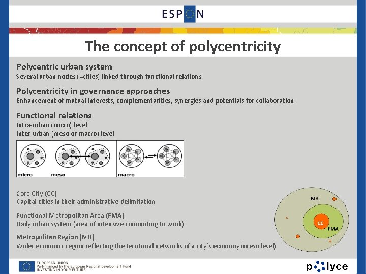 The concept of polycentricity Polycentric urban system Several urban nodes (=cities) linked through functional