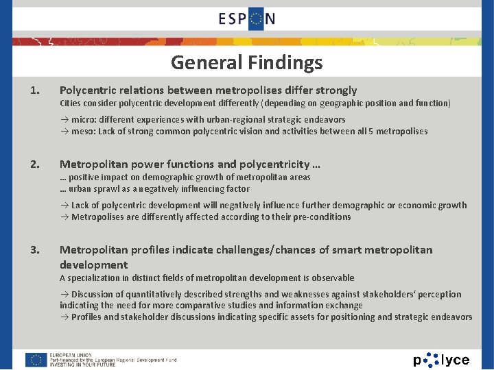 General Findings 1. Polycentric relations between metropolises differ strongly Cities consider polycentric development differently