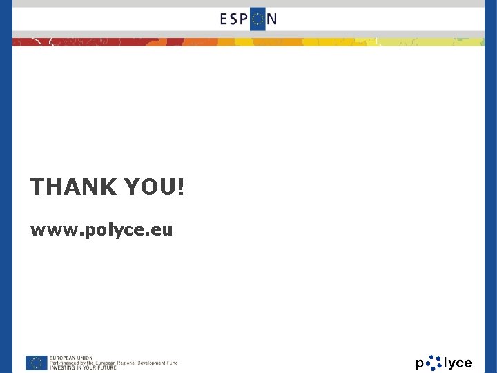 THANK YOU! www. polyce. eu 