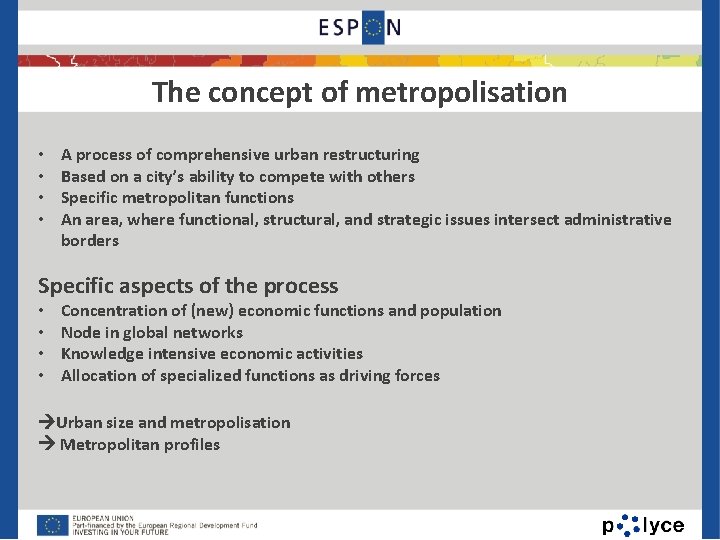 The concept of metropolisation • • A process of comprehensive urban restructuring Based on