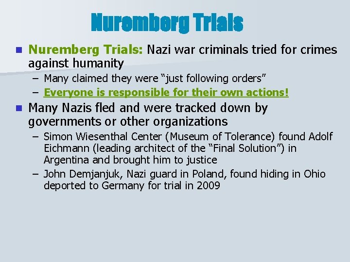 Nuremberg Trials n Nuremberg Trials: Nazi war criminals tried for crimes against humanity –