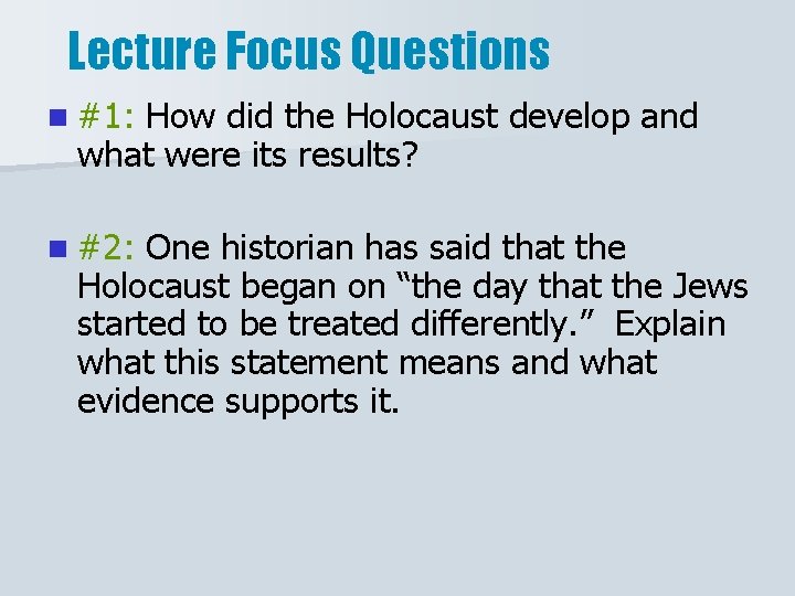 Lecture Focus Questions n #1: How did the Holocaust develop and what were its