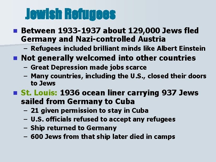 Jewish Refugees n Between 1933 -1937 about 129, 000 Jews fled Germany and Nazi-controlled