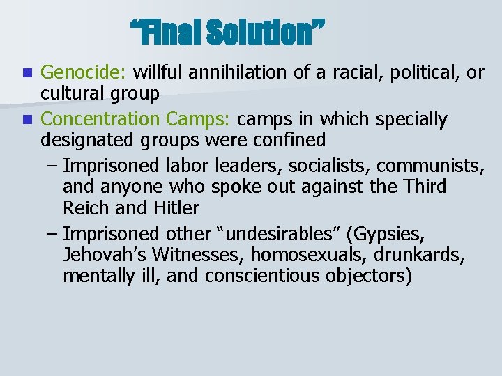 “Final Solution” Genocide: willful annihilation of a racial, political, or cultural group n Concentration