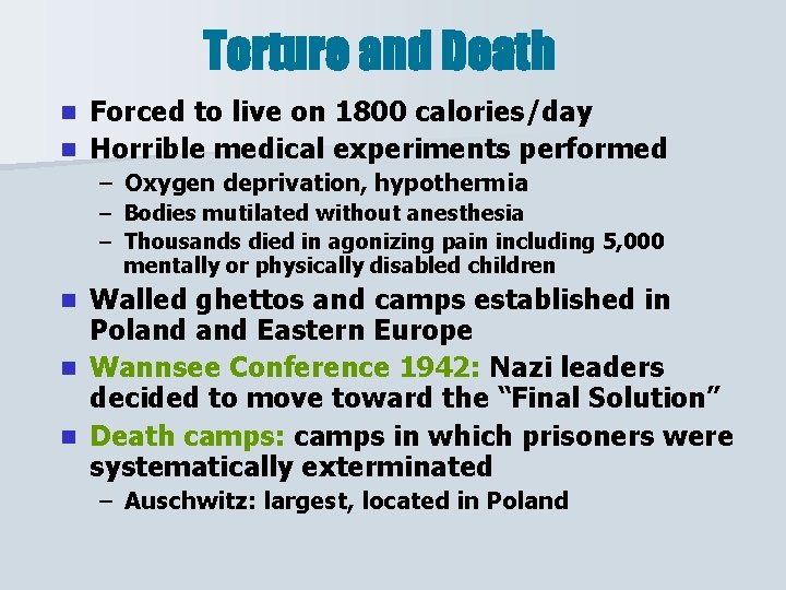 Torture and Death Forced to live on 1800 calories/day n Horrible medical experiments performed