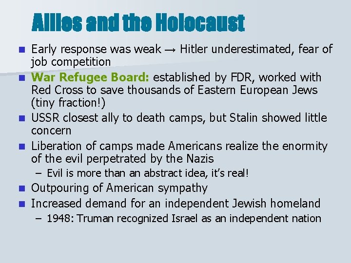 Allies and the Holocaust Early response was weak → Hitler underestimated, fear of job