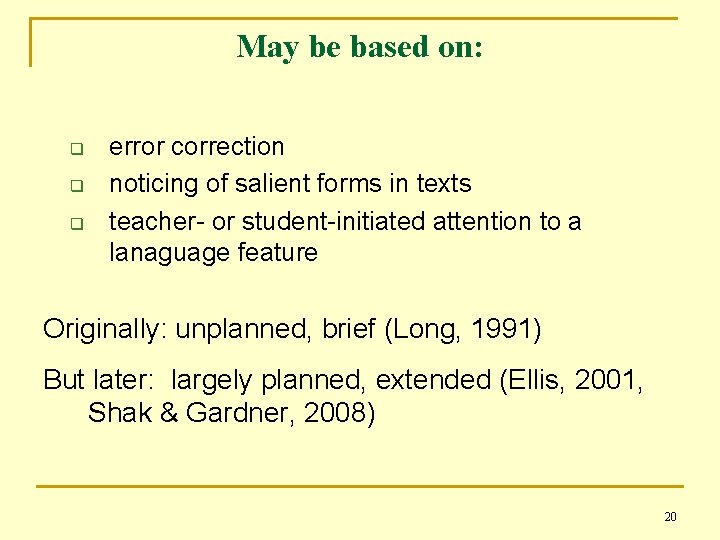 May be based on: q q q error correction noticing of salient forms in