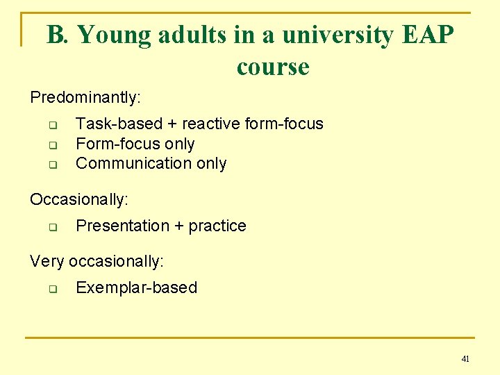 B. Young adults in a university EAP course Predominantly: q q q Task-based +