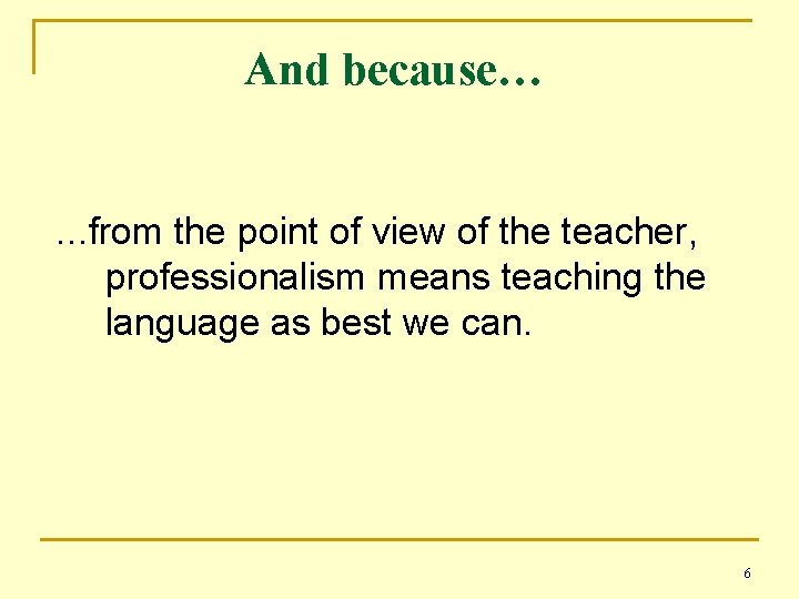 And because… …from the point of view of the teacher, professionalism means teaching the
