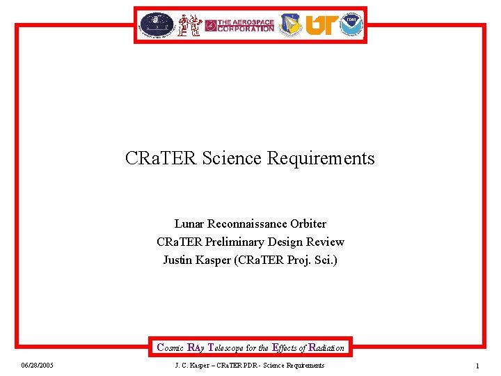 CRa. TER Science Requirements Lunar Reconnaissance Orbiter CRa. TER Preliminary Design Review Justin Kasper