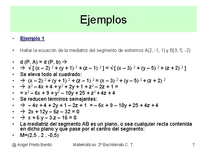 Ejemplos • Ejemplo 1 • Hallar la ecuación de la mediatriz del segmento de