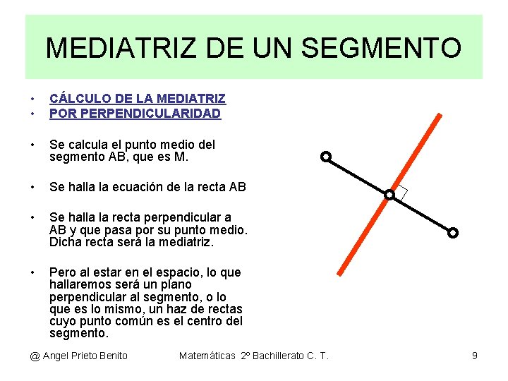 MEDIATRIZ DE UN SEGMENTO • • CÁLCULO DE LA MEDIATRIZ POR PERPENDICULARIDAD • Se