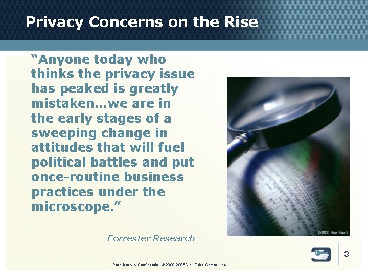 Privacy Concerns on the Rise “Anyone today who thinks the privacy issue has peaked