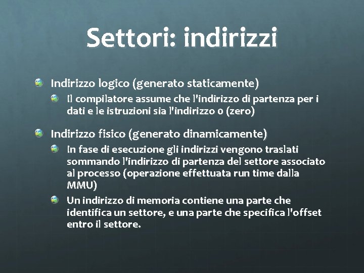 Settori: indirizzi Indirizzo logico (generato staticamente) Il compilatore assume che l'indirizzo di partenza per