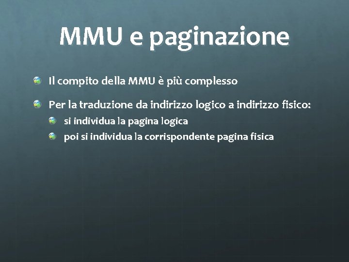 MMU e paginazione Il compito della MMU è più complesso Per la traduzione da