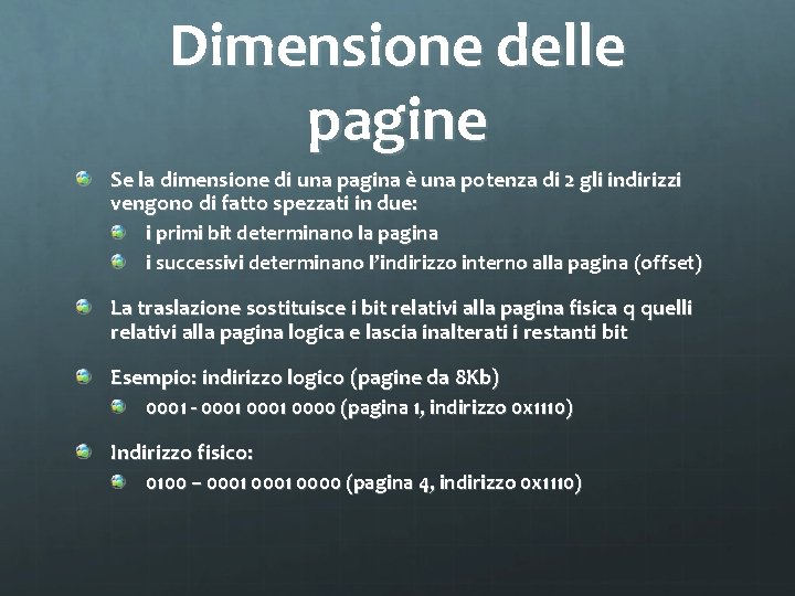 Dimensione delle pagine Se la dimensione di una pagina è una potenza di 2