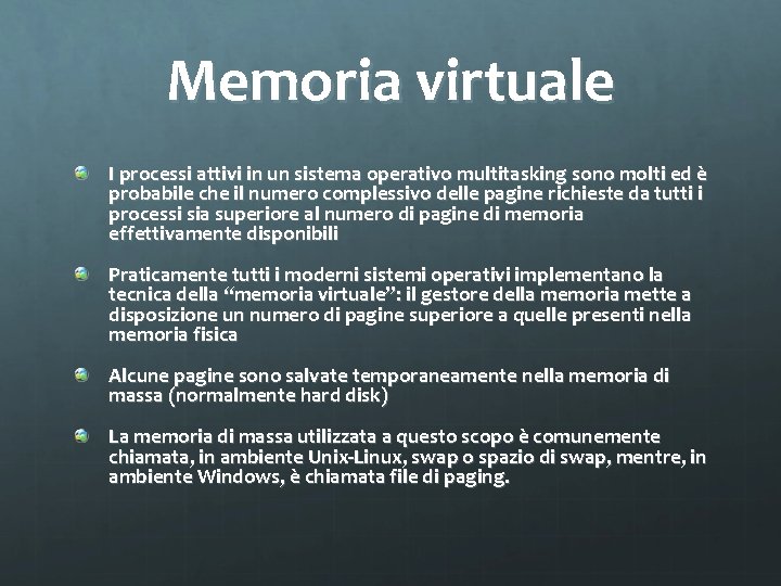 Memoria virtuale I processi attivi in un sistema operativo multitasking sono molti ed è