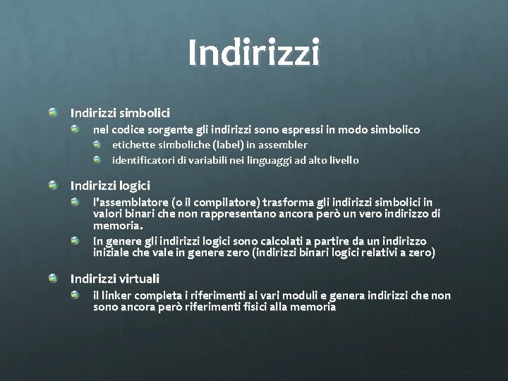 Indirizzi simbolici nel codice sorgente gli indirizzi sono espressi in modo simbolico etichette simboliche