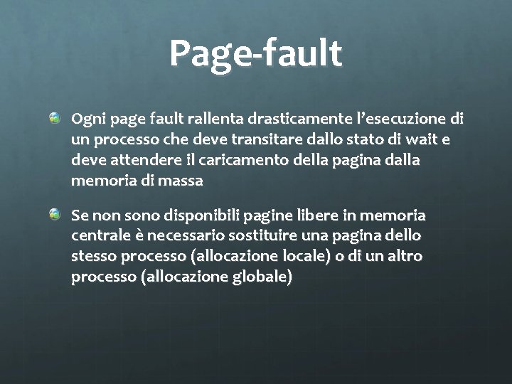 Page-fault Ogni page fault rallenta drasticamente l’esecuzione di un processo che deve transitare dallo