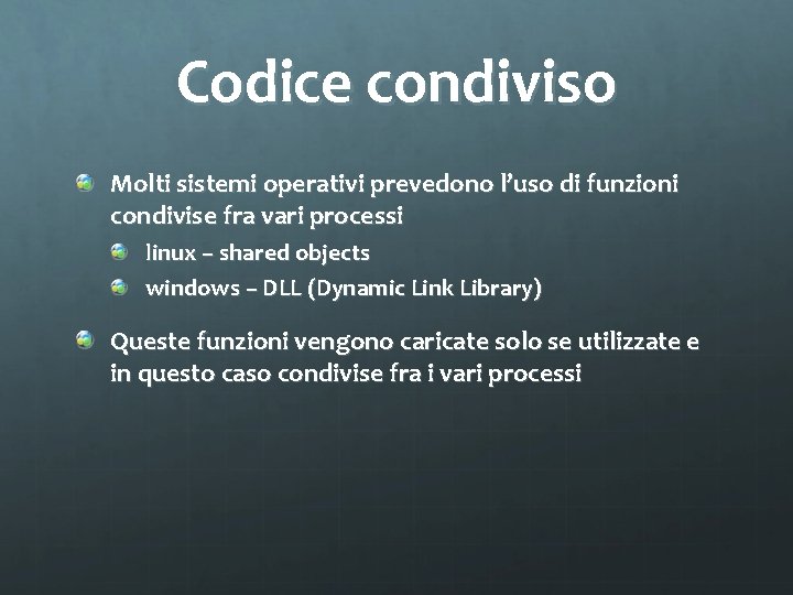 Codice condiviso Molti sistemi operativi prevedono l’uso di funzioni condivise fra vari processi linux